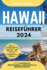 HAWAII Reisefhrer 2024: Alleinreisende, Familien und Paare entdecken verborgene Schtze und sehenswerte Attraktionen mit einem idealen 7-Tage-Reiseplan und einer Reise-Checkliste.