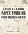 Easily Learn Paper Twirling for Beginners