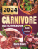 2024 Carnivore Diet Cookbook: Easy delicious recipes, including value, health benefits, meal plan and more.