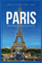 Paris 2024 Reise Und Abenteuerfhrer: Ihr leicht verstndlicher Fuhrung um die wunderschne Stadt der Lichter zu entdecken und ein unvergessliches Tourerlebnis zu haben