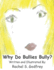 Why Do Bullies Bully