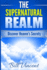 The Supernatural Realm: Discover Heaven's Secrets