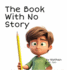 The Book With No Story: A silly, cautionary tale about not focusing