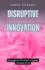 Disruptive Innovation: Strategies for Thriving in a Rapidly Changing World
