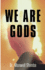 We Are Gods