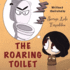 The Roaring Toilet