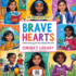 Brave Hearts: Stories of Young Girls Who Changed The World