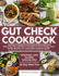 Gut Check Cookbook: Relieve Gout Pain with Flavor: Essential Low-Purine Recipes and a 28-Day Meal Plan for Lasting Relief and Better Health"