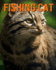 Fishing Cat: Fun and Fascinating Facts and Pictures About Fishing Cat