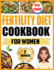 Fertility Diet Cookbook for Women: Easy Recipes for Beginners and Couples with PCOS, Tailored for Women Over 40 and 50"