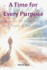 A Time for Every Purpose: Reflect on the Divine Timing and Purpose of Your Journey.