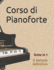 Corso di Pianoforte: Il Metodo definitivo del Pianista (Tutto in 1: Pezzi + Tecnica + Metodologia Pianistica)