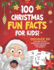 100 Christmas Fun Facts for Kids: Discover 100 Festive Facts About Christmas Traditions for Kids Ages 6-10!