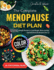 The Complete Menopause Diet Plan: 100+ Simple Recipes to Lose Weight, Boost Energy and Feel Great for Women Over 45 (Full Color)