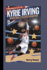 Kyrie Irving: Basketball's Clever Champion (A Biography Book for Kids)