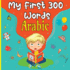 My First 300 Words in Arabic: My First Bilingual Picture Book in English-Arabic for Kids and Toddlers from 4 Years Old Discover 300 Essential Vocabulary Cute and Colorful Fun Activities