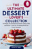 The Ultimate Dessert Lover's Collection: 100 Must-Try Recipes for Sweets, Cakes, Pies, and More-Your Go-To Baking Book for Every Occasion