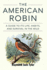 The American Robin: A Guide to Its Life, Habits, and Survival in the Wild