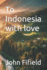 To Indonesia with love