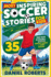 Most Inspiring Soccer Stories for Kids: 35 True Tales of Soccer's Greatest Legends & Iconic Matches