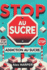 Stop Au Sucre: Addiction Au Sucre