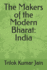 The Makers of the Modern Bharat: India