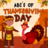 ABC's Of Thanksgiving Day: Celebrate Holiday with Alphabet: Traditions, Culture, and Foods for Kids!