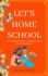 Let's Home School: Your Confident Guide to Transitioning to Education at Home