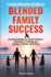 Comprehensive Guide to Blended Family Success: Essential Strategies for Smooth Transitions, Mastering Co-Parenting, and Creating a Cohesive, Joyful Home