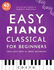 Easy Piano Classical for Beginners: Simple Sheet Music of Famous Masterpieces (Easy Piano Songs for Beginners)