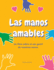 Las manos amables: Un libro sobre el uso gentil de nuestras manos.