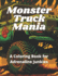 Monster Truck Mania: A Coloring Book for Adrenaline Junkies