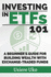 Investing in ETFs 101: A Beginner's Guide for Building Wealth with Exchange-Traded Funds