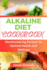 Alkaline Diet Cookbook: Mouthwatering Recipes for Optimal Health and Wellness