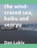 The wind-crazed sea, haiku and senryu