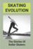 Skating Evolution: The Stories Of Roller Skaters: Skating History Timeline