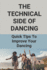 The Technical Side Of Dancing: Quick Tips To Improve Your Dancing: Dancing Step-By-Step Guide