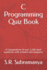C Programming Quiz Book: A Compendium of over 1,100 short questions, with answers and programs