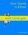 Your Name is Ethan and I Love You.: A Baby Book for Ethan