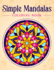 Simple Mandalas: Coloring Book With Easy and Simple Mandala Patterns for Kids Or Adults