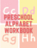 Preschool Alphabet Workbook: Letter tracing books for kids ages 3-5, Kids learning books ages 3-5, Writing letters workbook