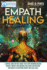 Empath Healing: A Survival Guide that will Enable you to Stop Absorbing Negative Energies. Improve your Emotional Intelligence and Overcome your Anxiety by Developing Empathy and Social Skills