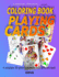 Playing Cards Coloring Book: 4 complete 56-piece card decks, you can color, cut out and used to play with cards, with 4 different backs. All in one book!