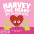Harvey The Heart Had Too Many Farts: A Rhyming Read Aloud Story Book For Kids And Adults About Farting and Friendship, A Valentine's Day Gift For Boys and Girls