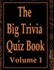 The Big Trivia Quiz Book, Volume 1: 800 Questions, Teasers, and Stumpers For When You Have Nothing But Time Paperback - 800 MORE Fun and Challenging Trivia