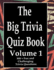 The Big Trivia Quiz Book, Volume 1: 800 Questions, Teasers, and Stumpers For When You Have Nothing But Time Paperback - 800 MORE Fun and Challenging Trivia