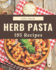 195 Herb Pasta Recipes: Welcome to Herb Pasta Cookbook