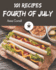 101 Fourth of July Recipes: Discover Fourth of July Cookbook NOW!