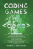 Coding Games: 3 books in 1 -A Beginners Guide to Learn the Realms of Coding in Games +Tips and Tricks to Master the Concepts of Coding +Guide for Programmers and Developers to Master the art of coding