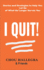 I Quit!: Stories & Strategies to Help You Let Go of What No Longer Serves You